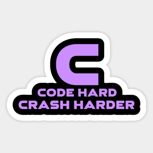 C Code Hard Crash Harder Programming Sticker